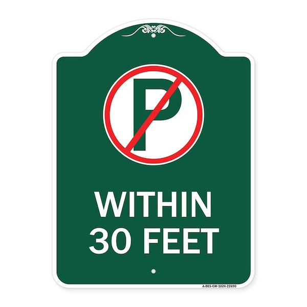 Signmission No ParkingWithin 30 Feet, Green & White Aluminum Architectural Sign, 18" x 24", GW-1824-22690 A-DES-GW-1824-22690 - main